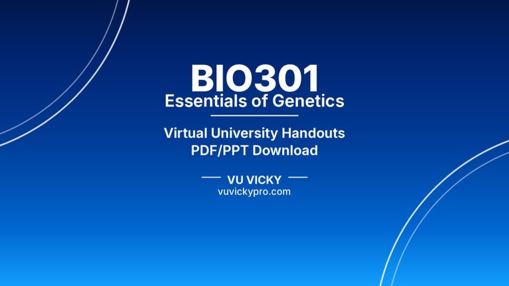 BIO301 Essentials of Genetics Handouts