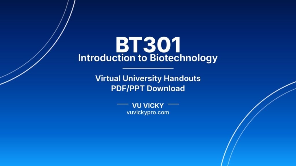 BT301 Introduction to Biotechnology Handouts