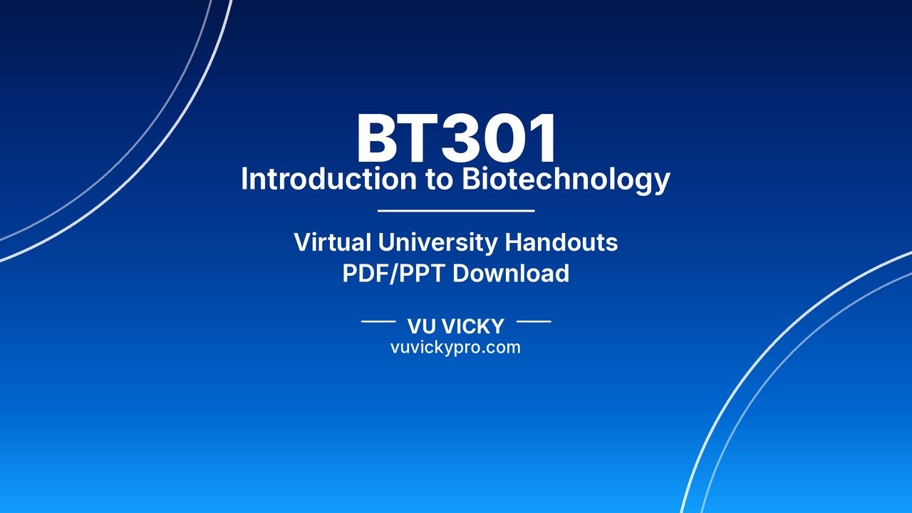 BT301 Introduction to Biotechnology Handouts