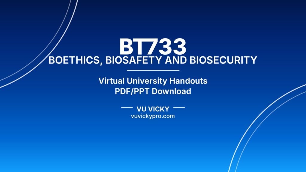BT733 BOETHICS, BIOSAFETY AND BIOSECURITY Handouts