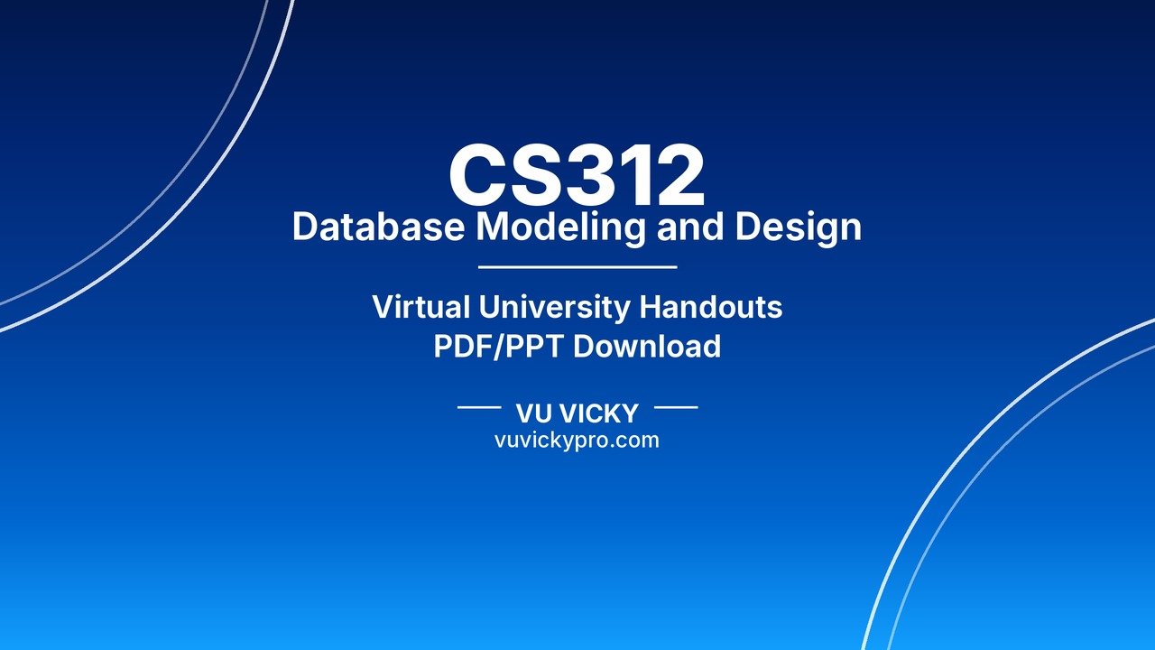 CS312 Database Modeling and Design Handouts