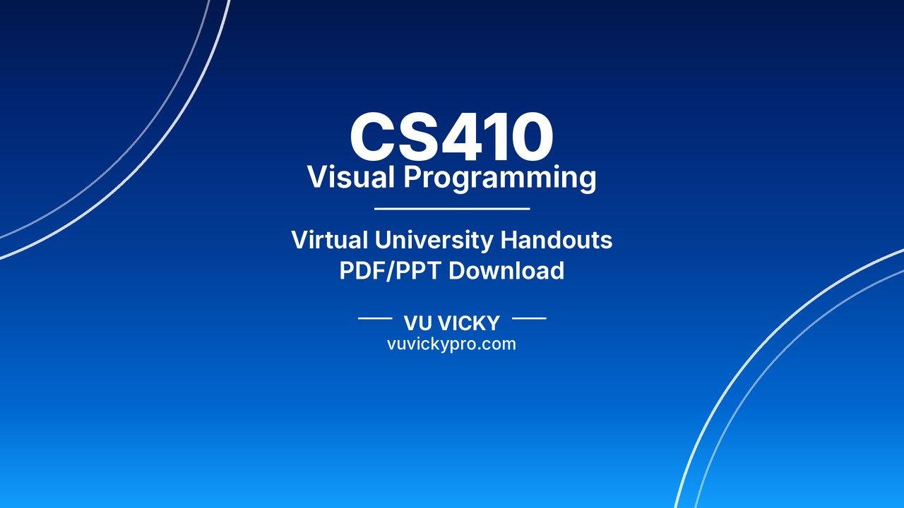 CS410 Visual Programming Handouts