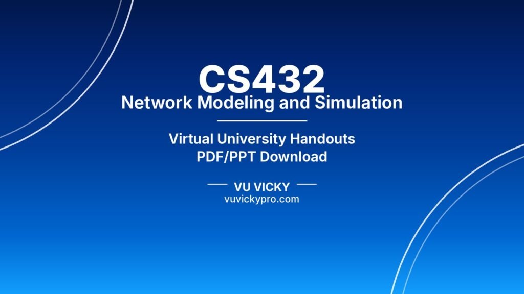 CS432 Network Modeling and Simulation Handouts
