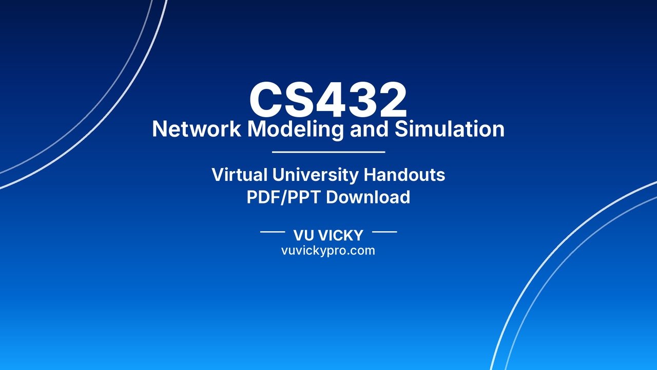 CS432 Network Modeling and Simulation Handouts