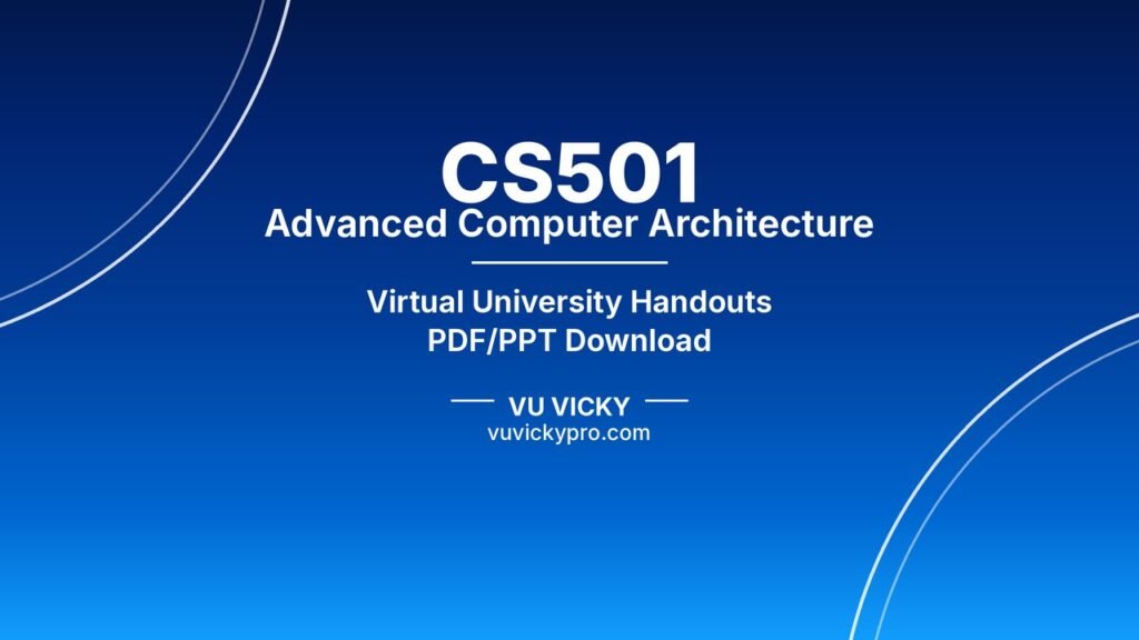 CS501 Advanced Computer Architecture Handouts