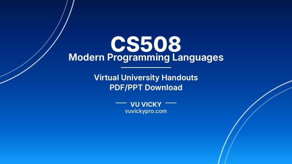 CS508 Modern Programming Languages Handouts