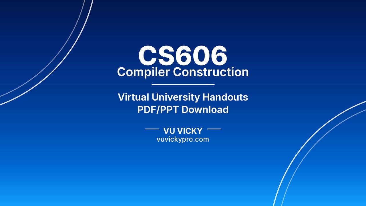 CS606 Compiler Construction Handouts