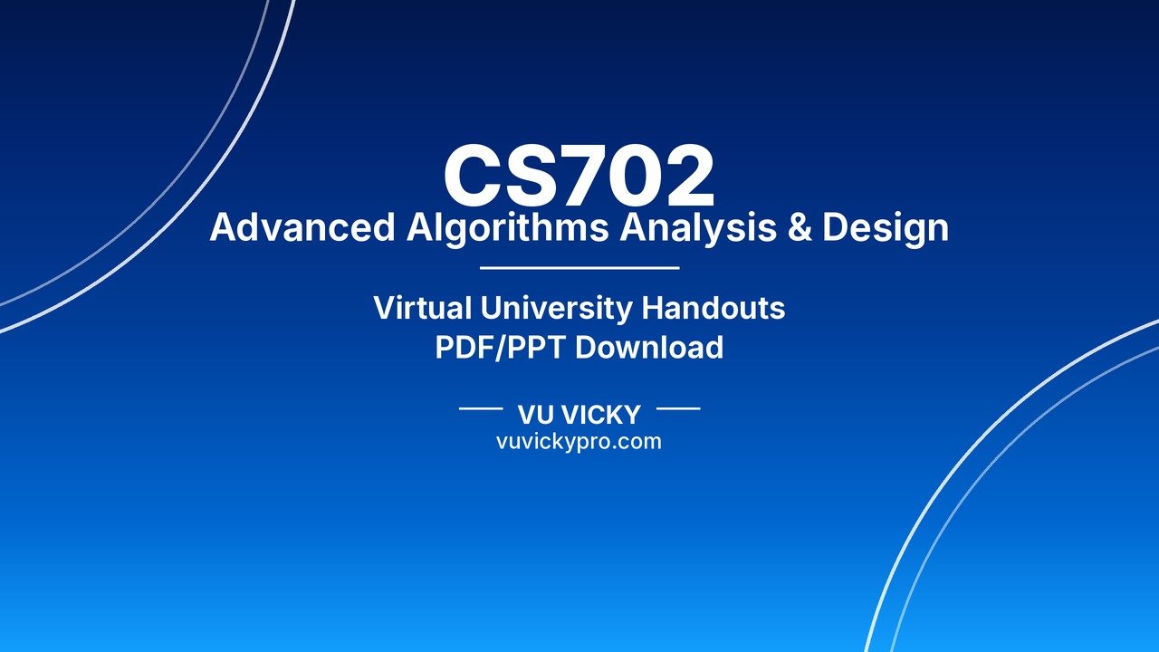 CS702 Advanced Algorithms Analysis & Design Handouts