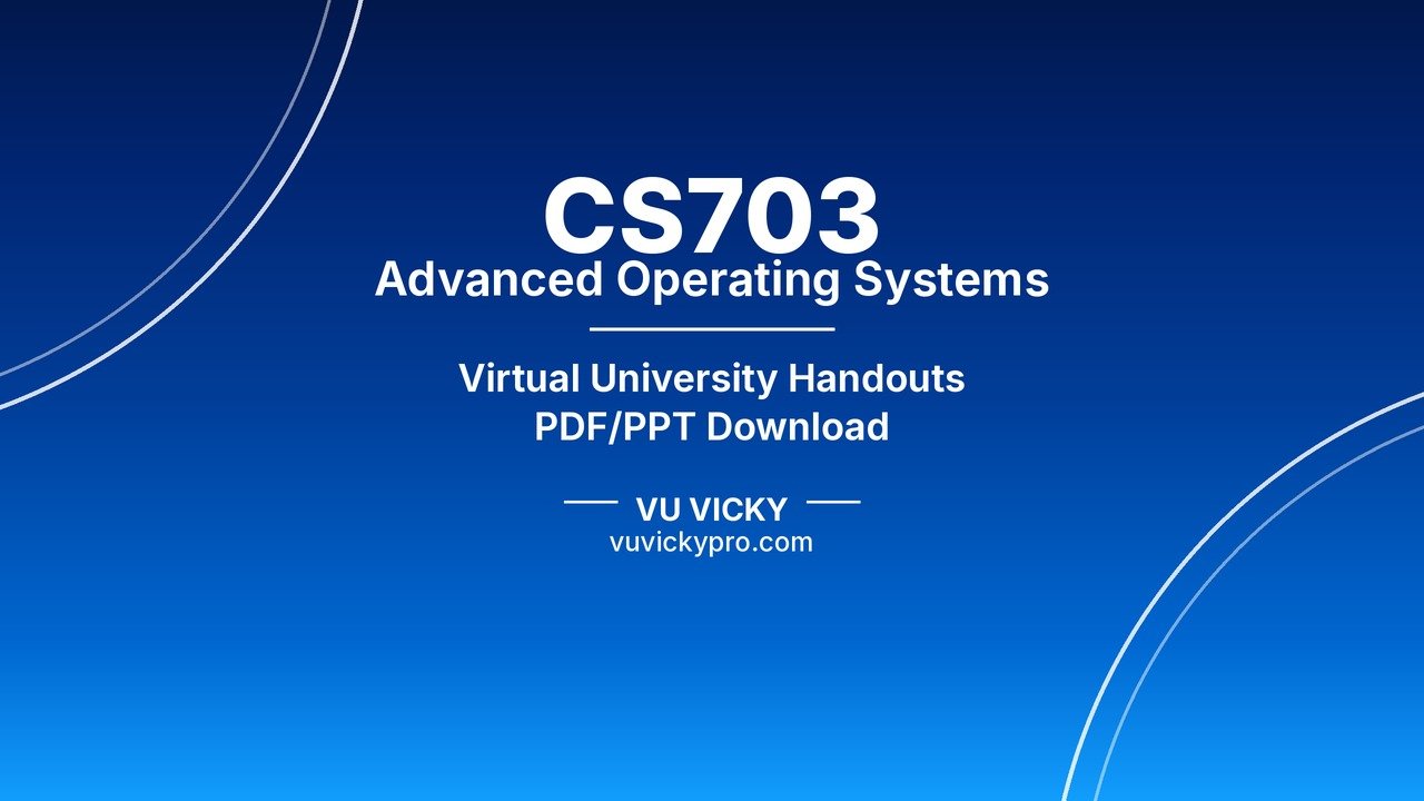 CS703 Advanced Operating Systems Handouts