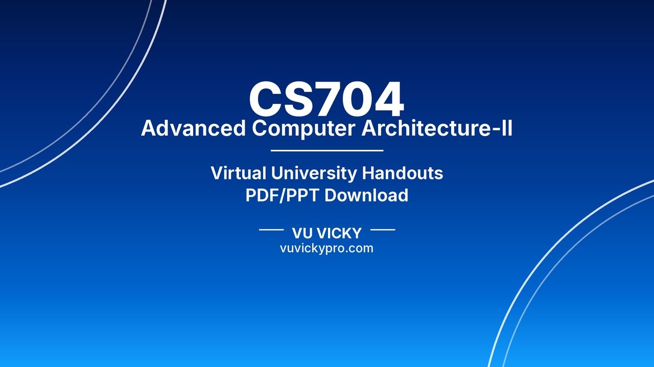 CS704 Advanced Computer Architecture-II Handouts