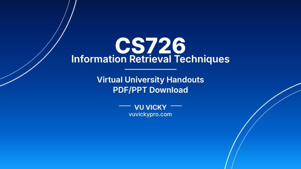 CS726 Information Retrieval Techniques Handouts
