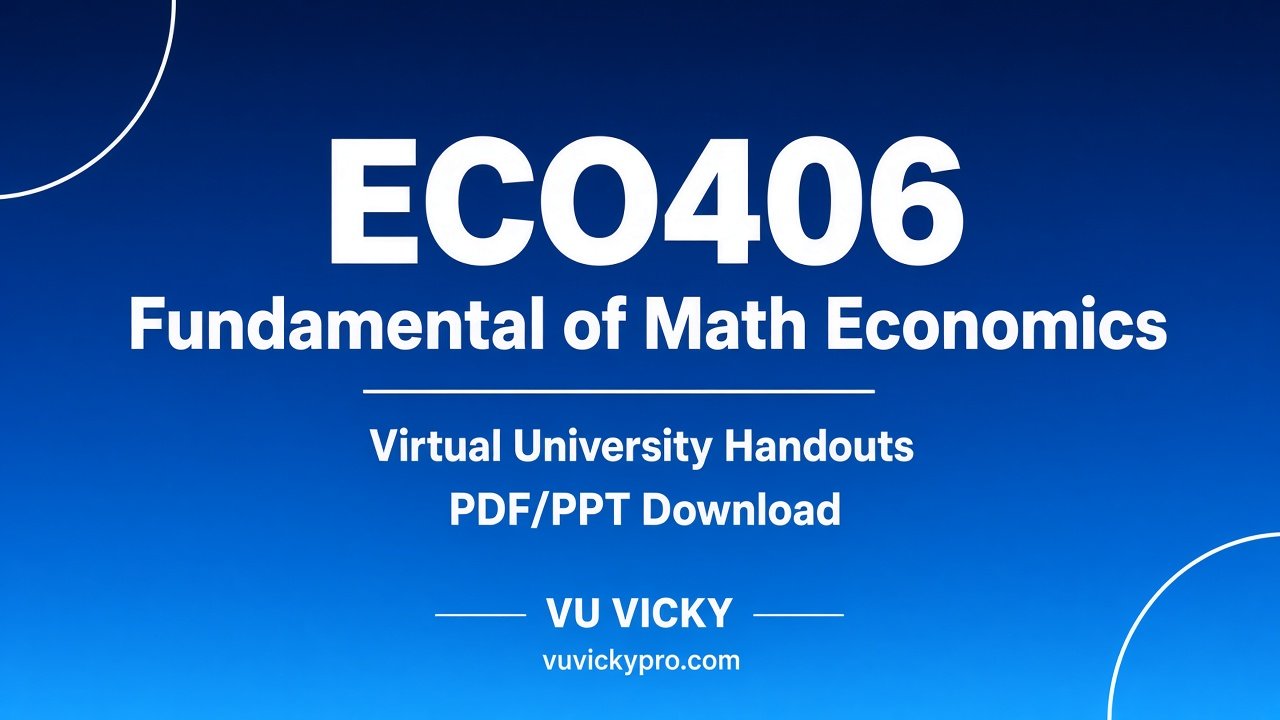 ECO406 Fundamental of Math Economics Handouts