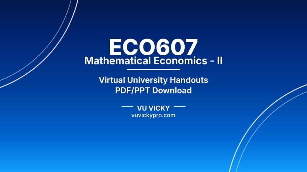ECO607 Mathematical Economics - II Handouts