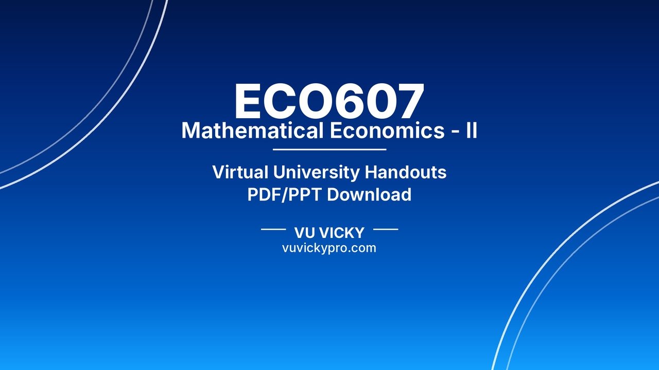 ECO607 Mathematical Economics - II Handouts