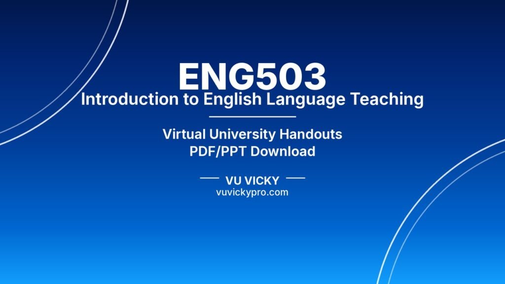 ENG503 Introduction to English Language Teaching Handouts