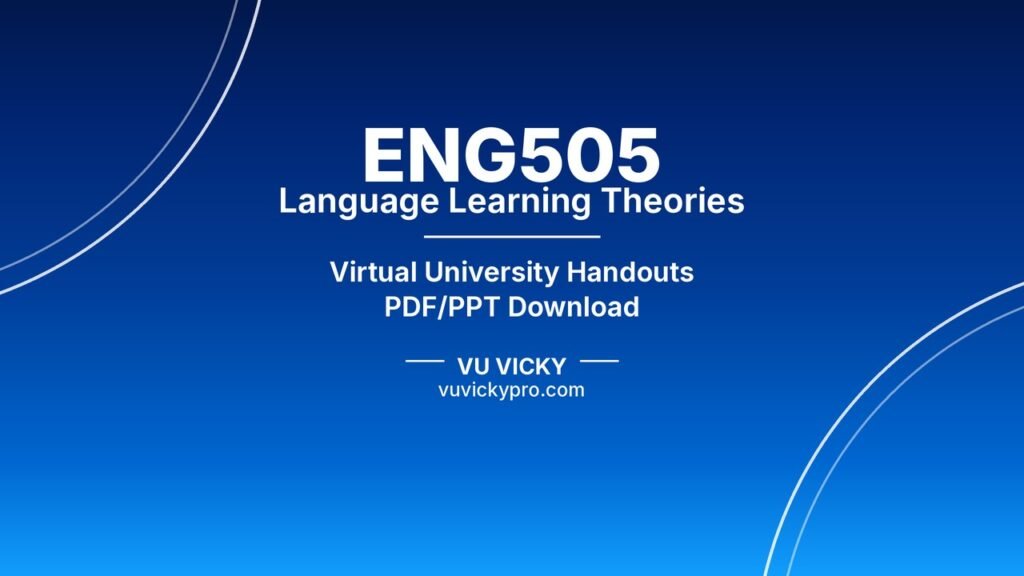 ENG505 Language Learning Theories Handouts