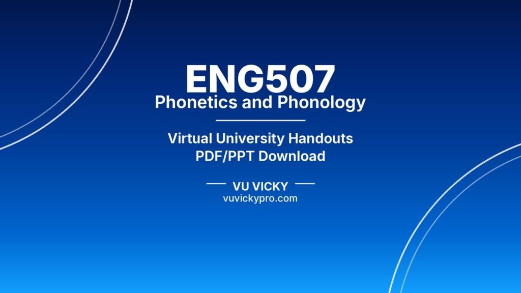 ENG507 Phonetics and Phonology Handouts