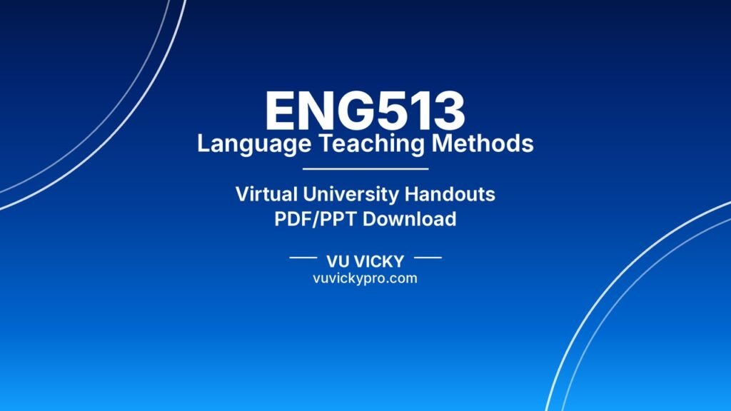 ENG513 Language Teaching Methods Handouts