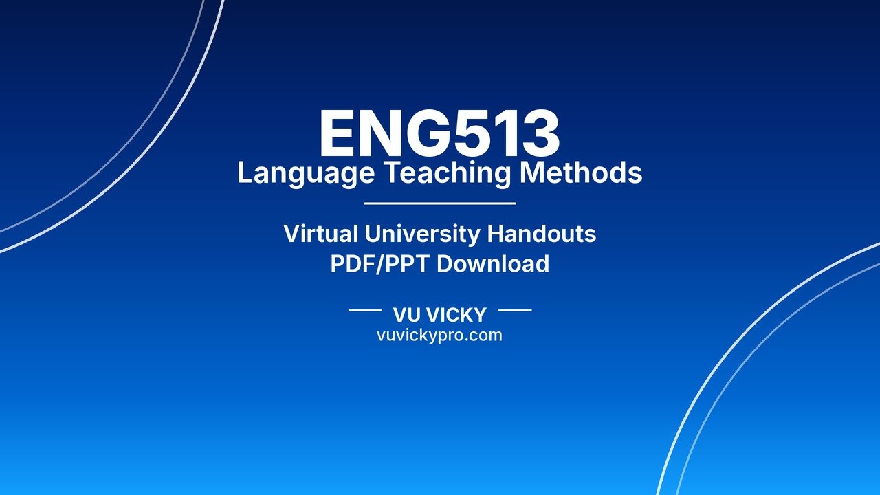 ENG513 Language Teaching Methods Handouts