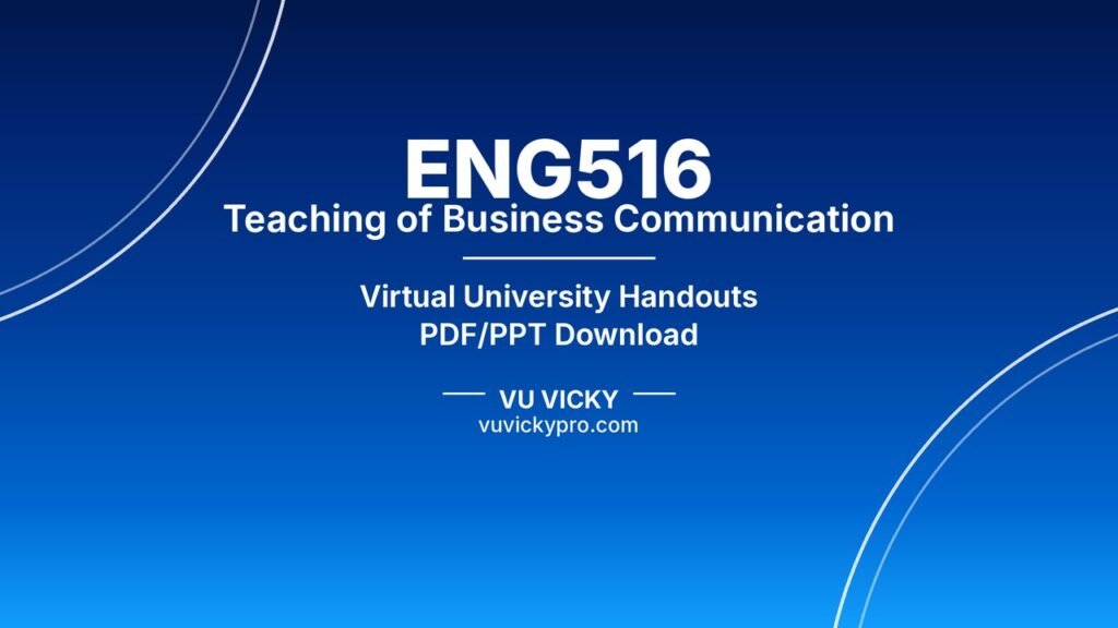 ENG516 Teaching of Business Communication Handouts
