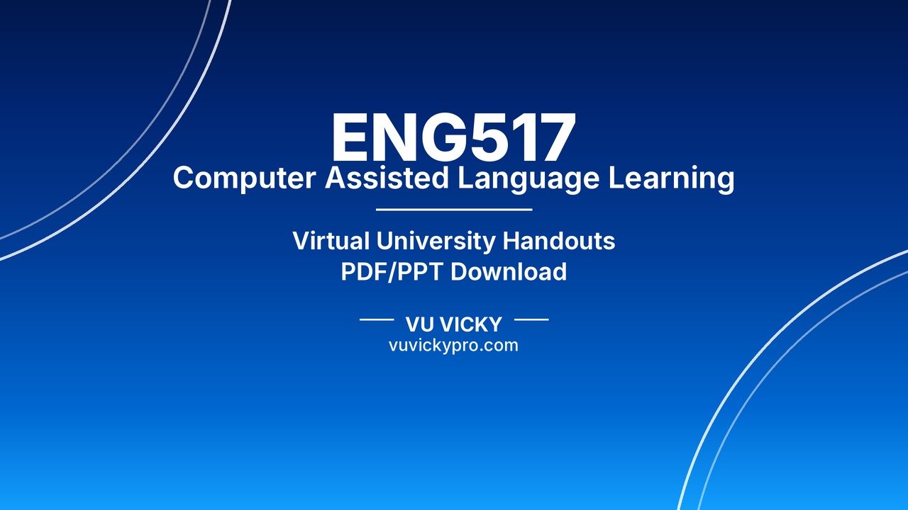 ENG517 Computer Assisted Language Learning Handouts