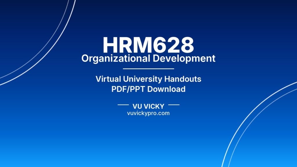 HRM628 Organizational Development Handouts