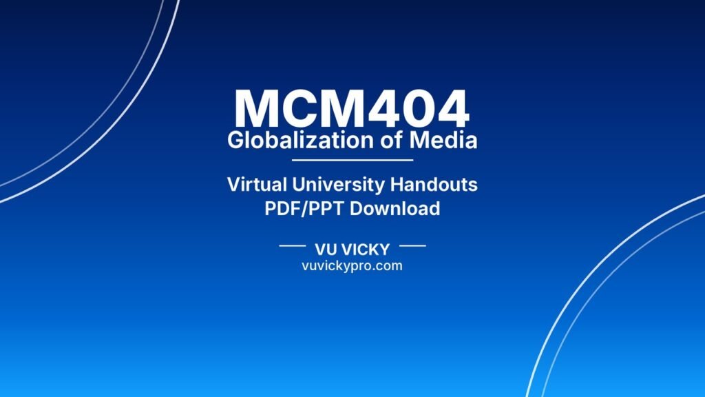 MCM404 Globalization of Media Handouts