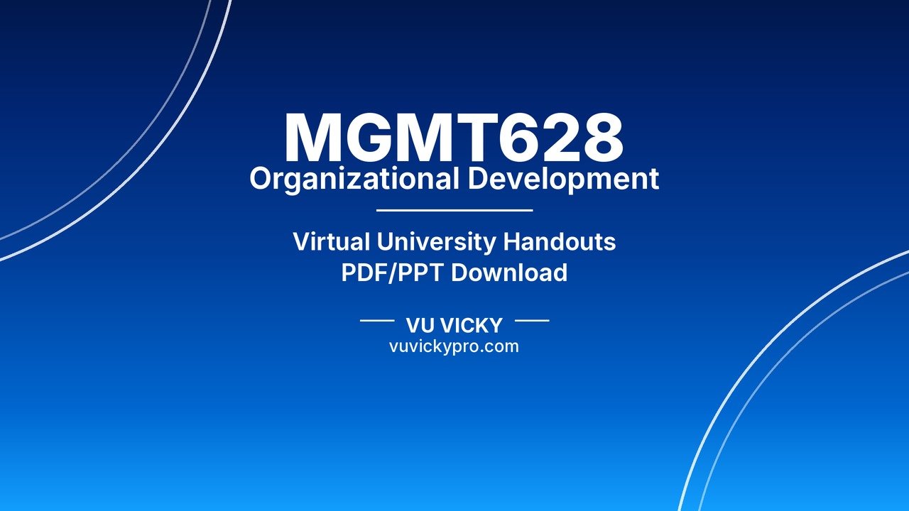 MGMT628 Organizational Development Handouts