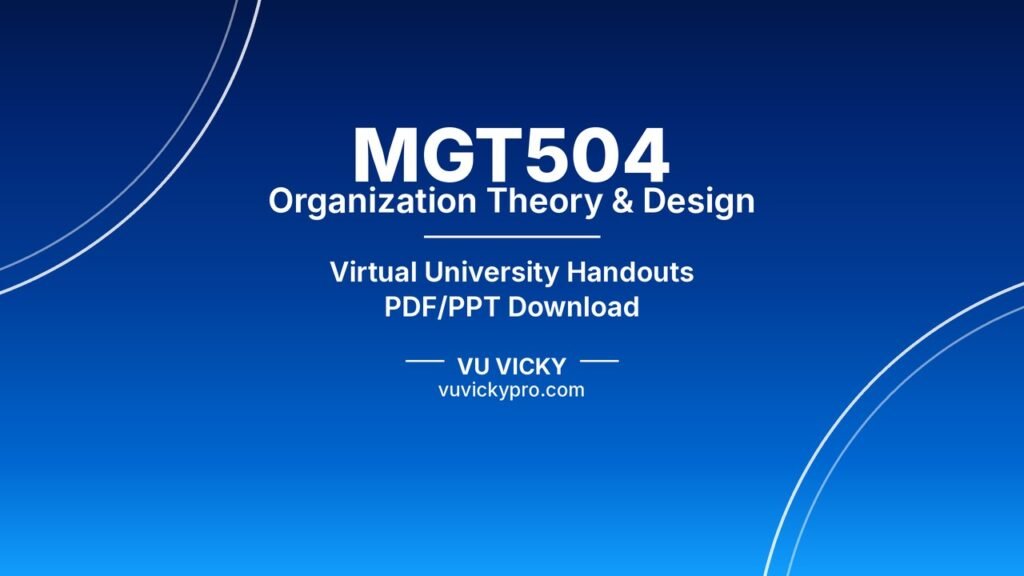 MGT504 Organization Theory & Design Handouts