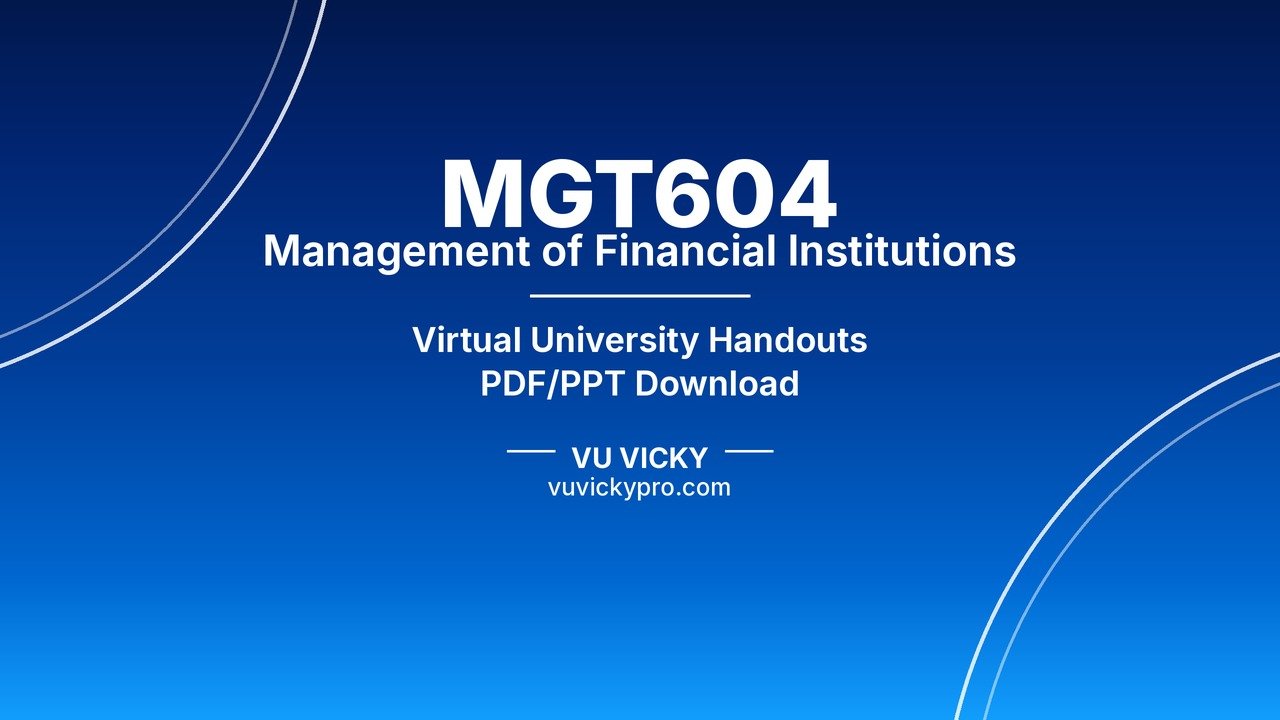 MGT604 Management of Financial Institutions Handouts