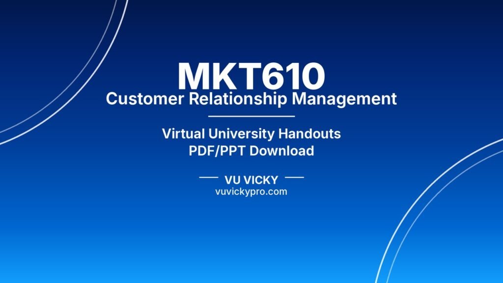 MKT610 Customer Relationship Management Handouts