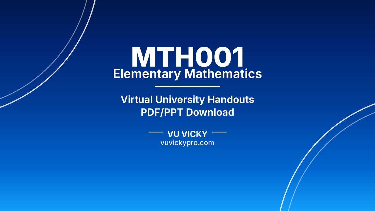 MTH001 Elementary Mathematics Handouts
