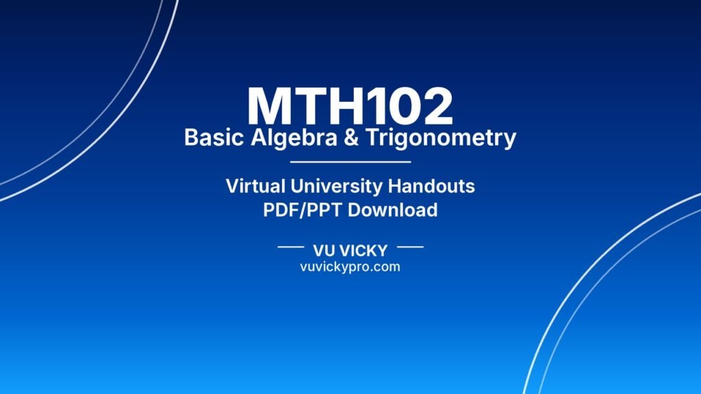 MTH102 Basic Algebra & Trigonometry Handouts
