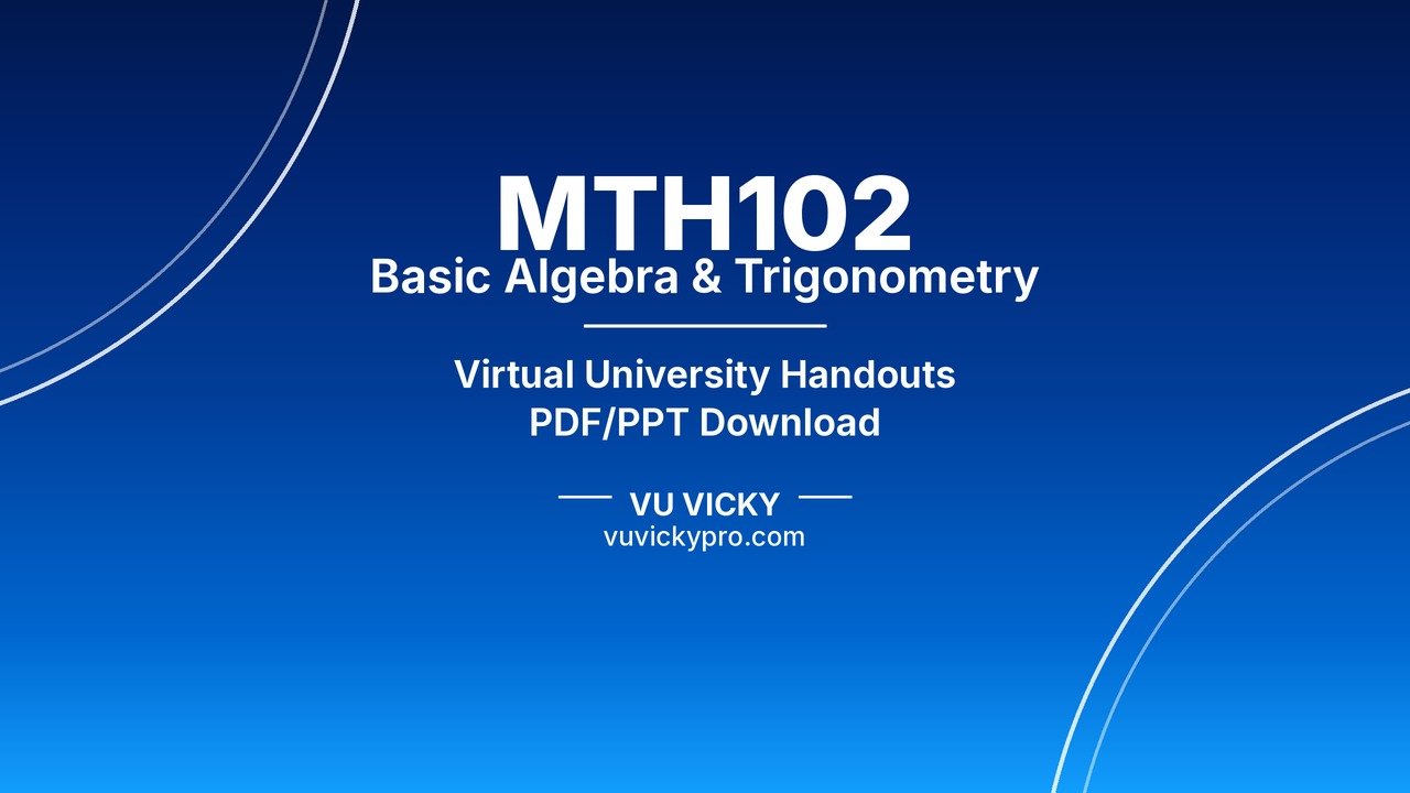 MTH102 Basic Algebra & Trigonometry Handouts