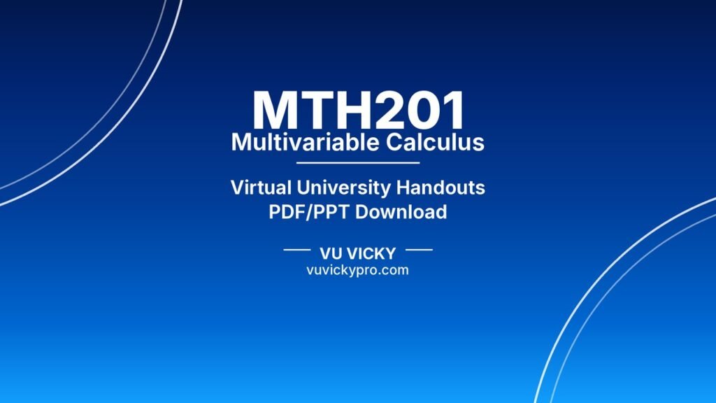 MTH201 Multivariable Calculus Handouts