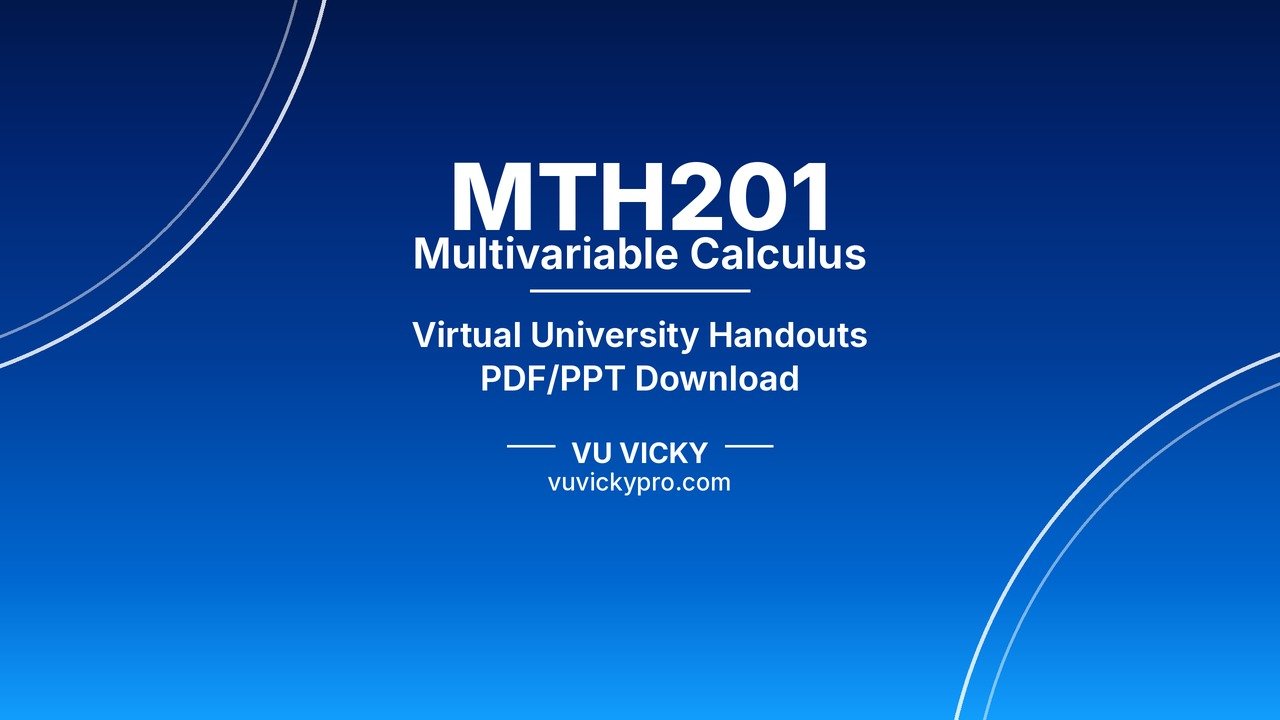 MTH201 Multivariable Calculus Handouts