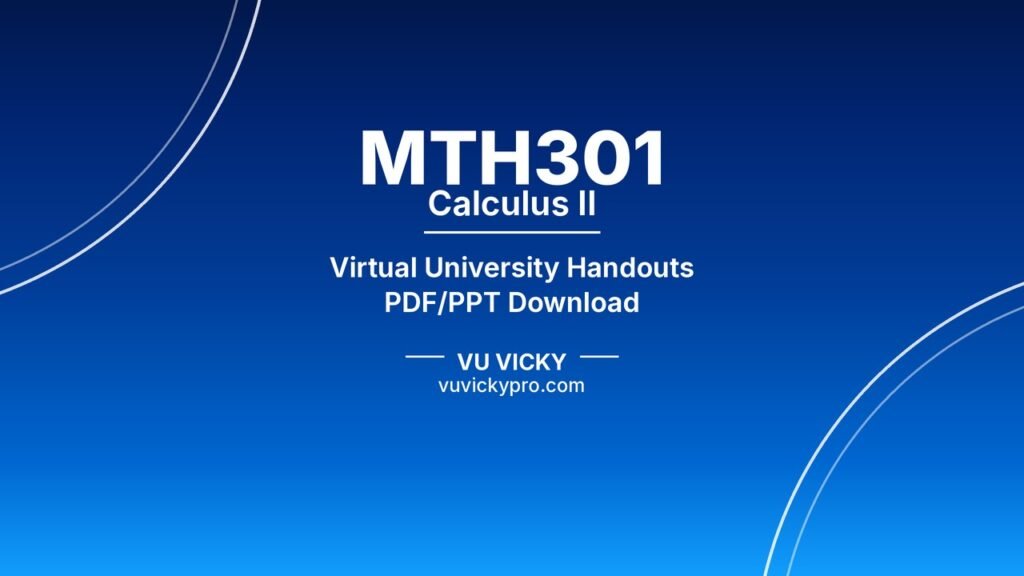 MTH301 Calculus II Handouts