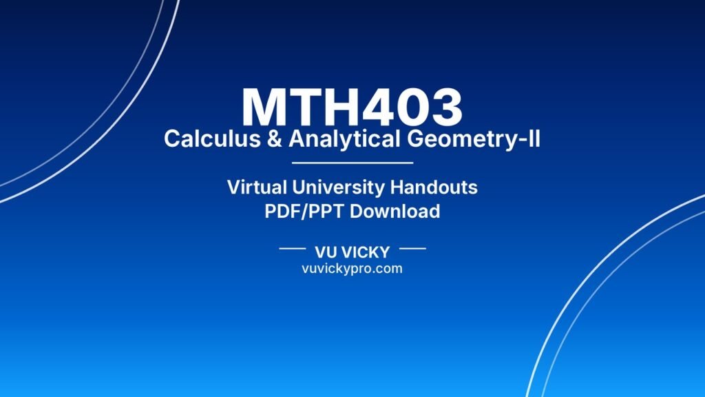 MTH403 Calculus & Analytical Geometry-II Handouts