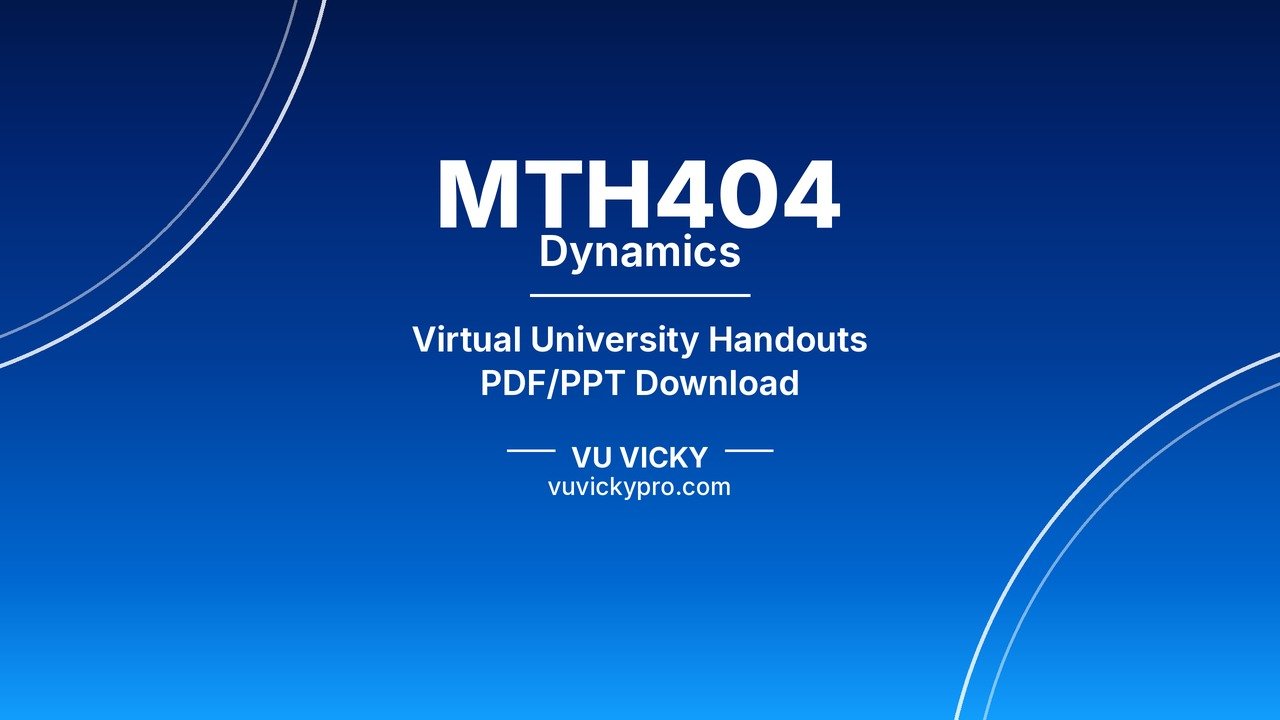 MTH404 Dynamics Handouts