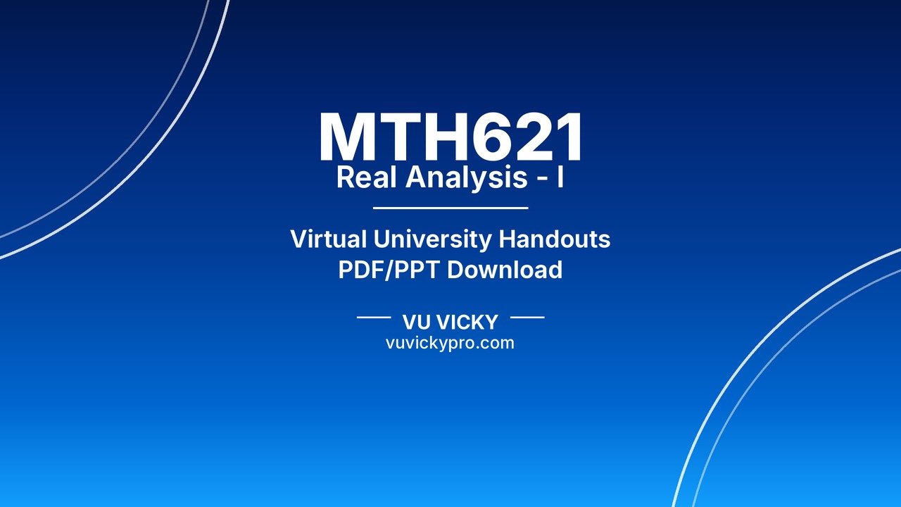 MTH621 Real Analysis - I Handouts