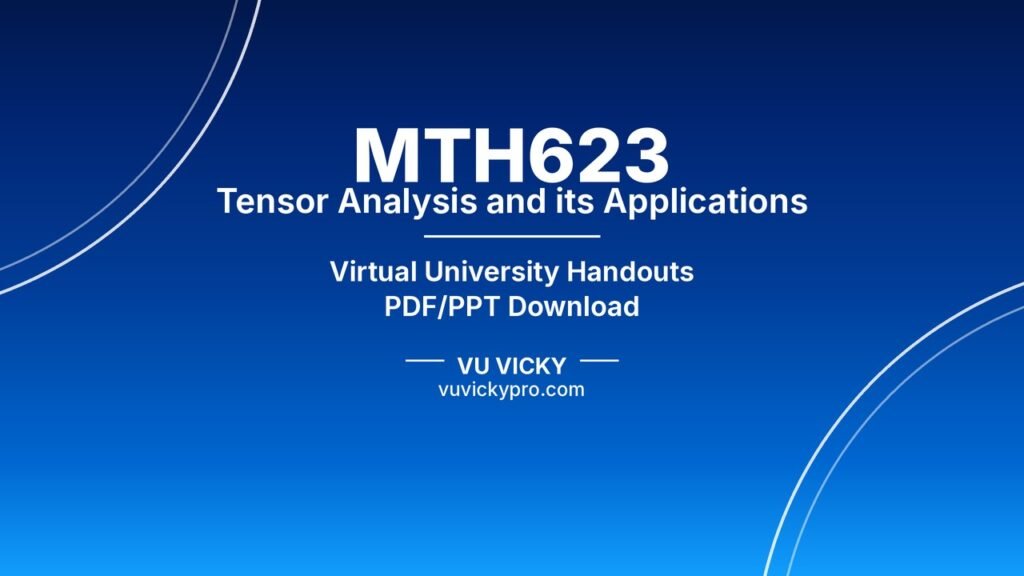 MTH623 Tensor Analysis and its Applications Handouts