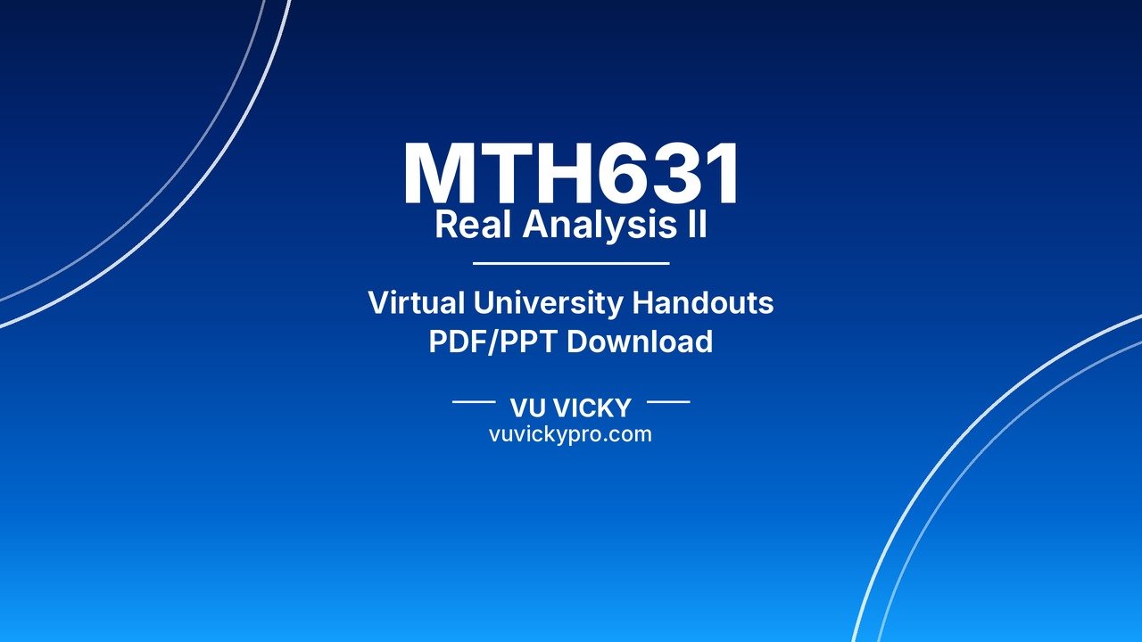 MTH631 Real Analysis II Handouts