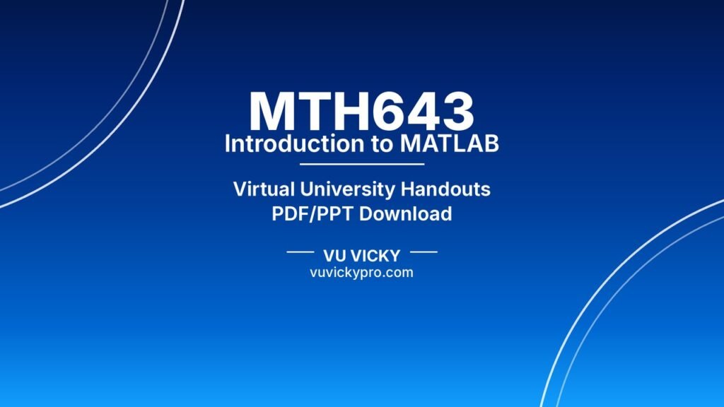 MTH643 Introduction to MATLAB Handouts