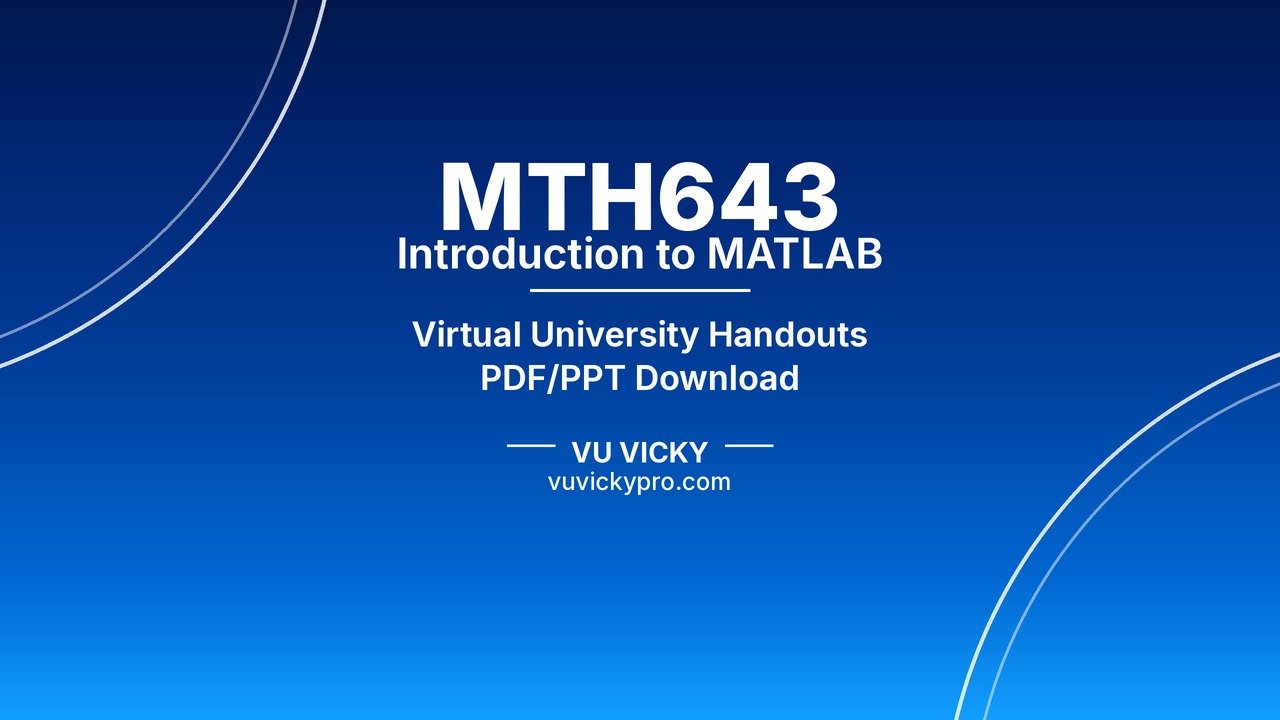MTH643 Introduction to MATLAB Handouts