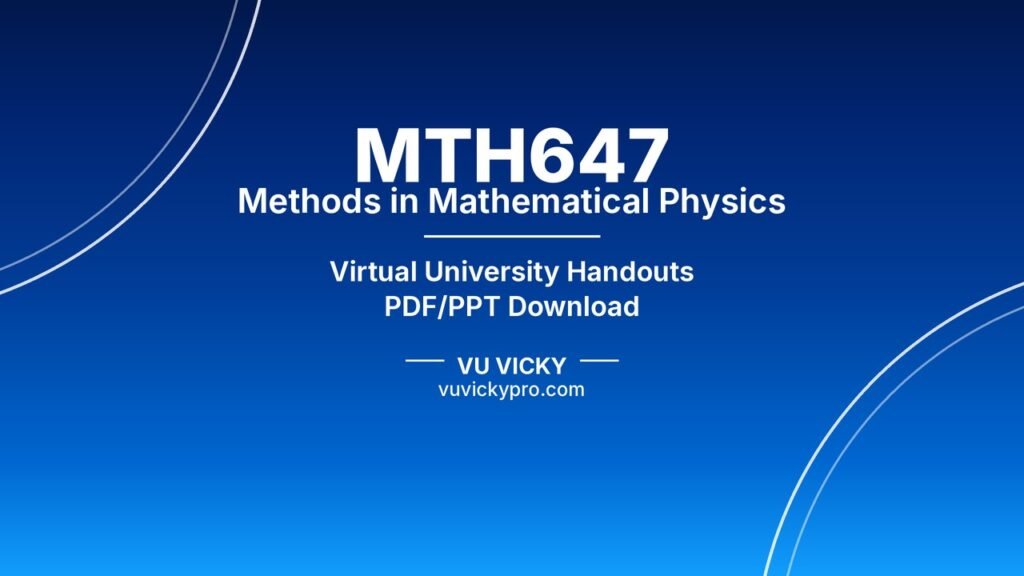 MTH647 Methods in Mathematical Physics Handouts