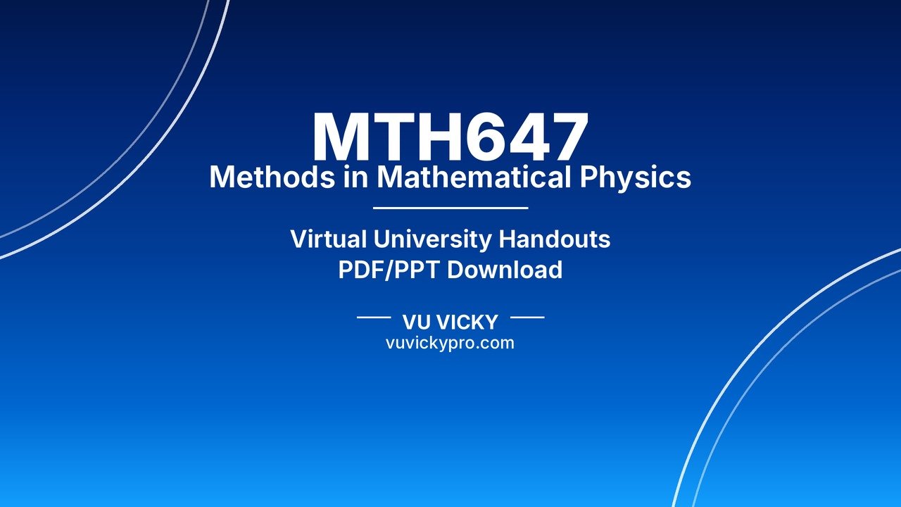 MTH647 Methods in Mathematical Physics Handouts