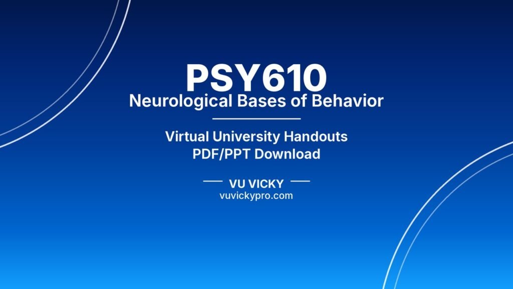 PSY610 Neurological Bases of Behavior Handouts