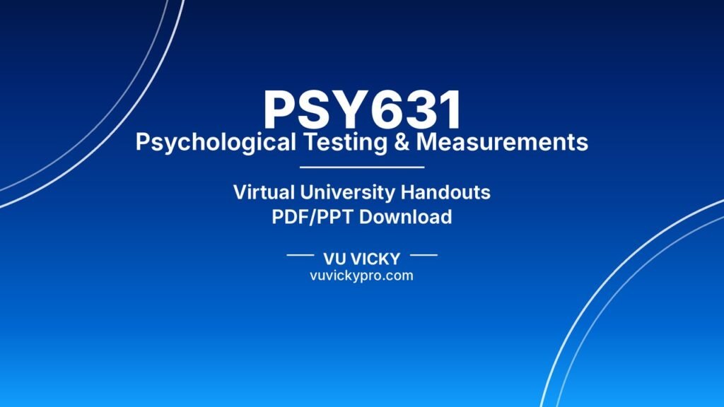 PSY631 Psychological Testing & Measurements Handouts