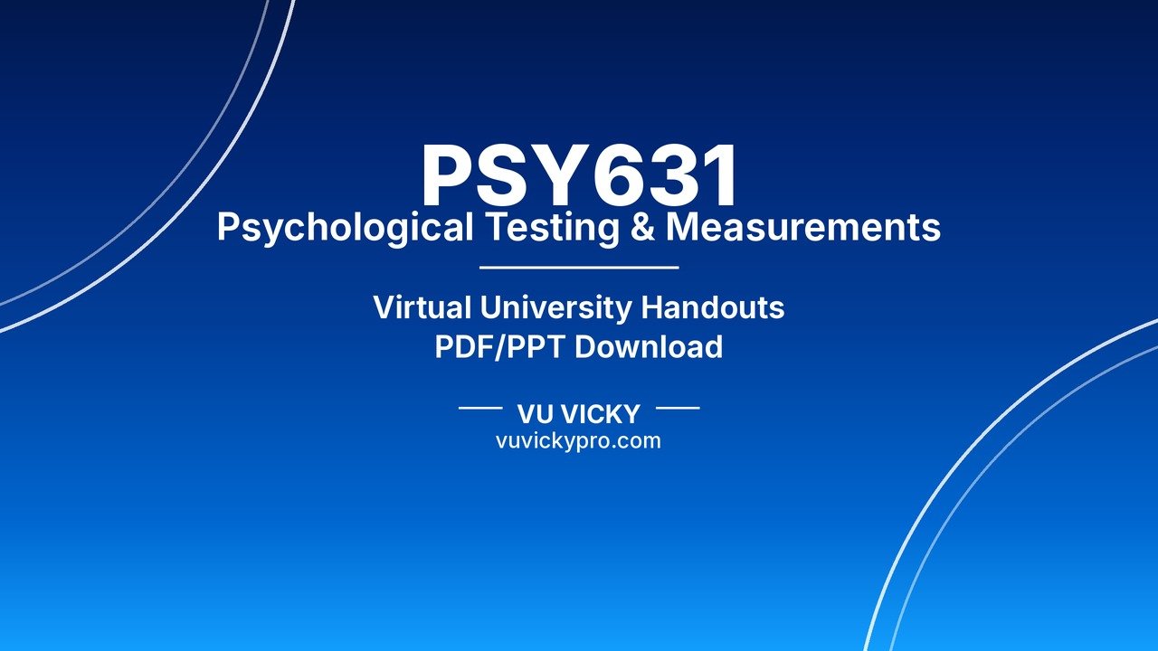 PSY631 Psychological Testing & Measurements Handouts