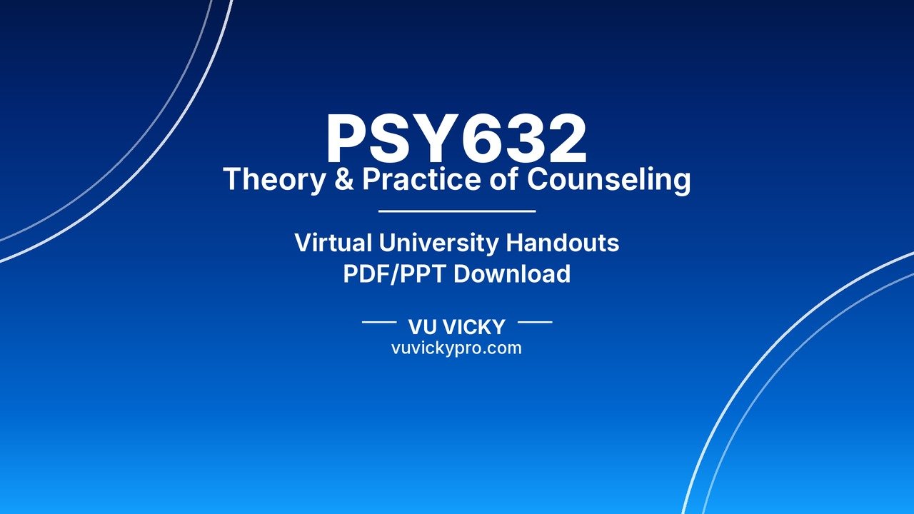 PSY632 Theory & Practice of Counseling Handouts